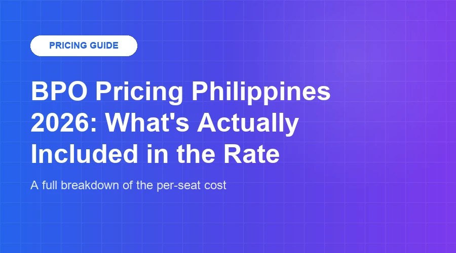 BPO Pricing Philippines 2026: What Does the Per-Seat Rate Actually Include?
